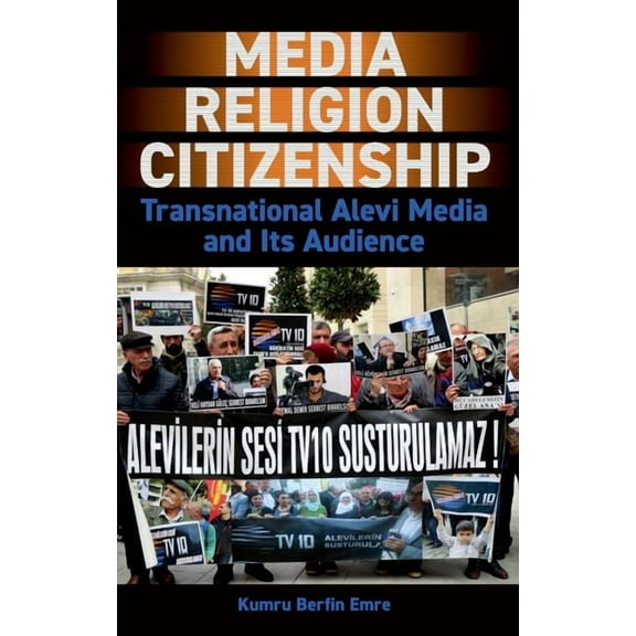British Academy Monographs Media, Religion, Citizenship: Transnational Alevi Media and Its Audience, (Hardcover)