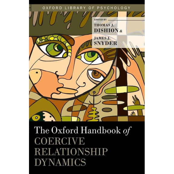 Oxford Library of Psychology Oxford Handbook of Coercive Relationship Dynamics, (Hardcover)