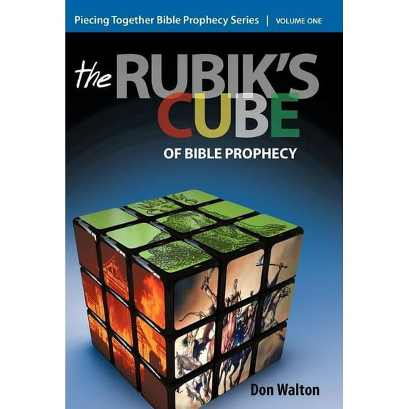Piecing Together Bible Prophecy: Volume One: The Rubik's Cube of Bible Prophecy, (Hardcover)