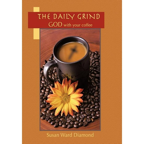The Daily Grind: GOD with Your Coffee, (Hardcover)