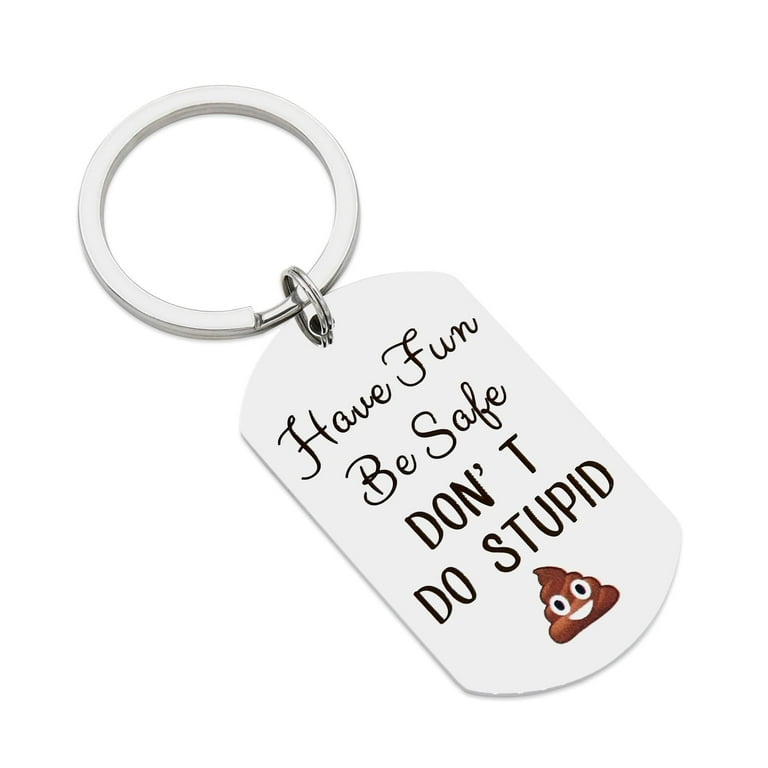TTYY Have Fun Be Safe Don't do stupid Keychain,Gifts for New Driver or  Gifts for Graduation 16 Year Old Boy and Girl
