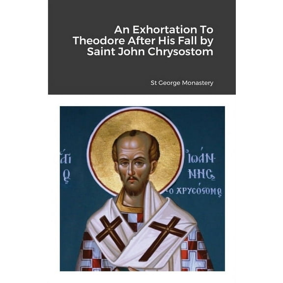 An Exhortation To Theodore After His Fall by Saint John Chrysostom (Paperback)