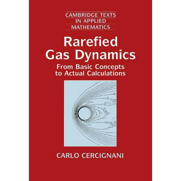 Cambridge Texts in Applied Mathematics Rarefied Gas Dynamics: From Basic Concepts to Actual Calculations, Book 21, (Hardcover)