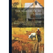 The Makers Of St. Louis (Paperback)
