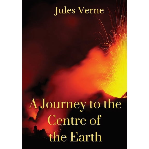 A Journey to the Centre of the Earth: A 1864 science fiction novel by Jules Verne involving German professor Otto Lidenb, (Paperback)