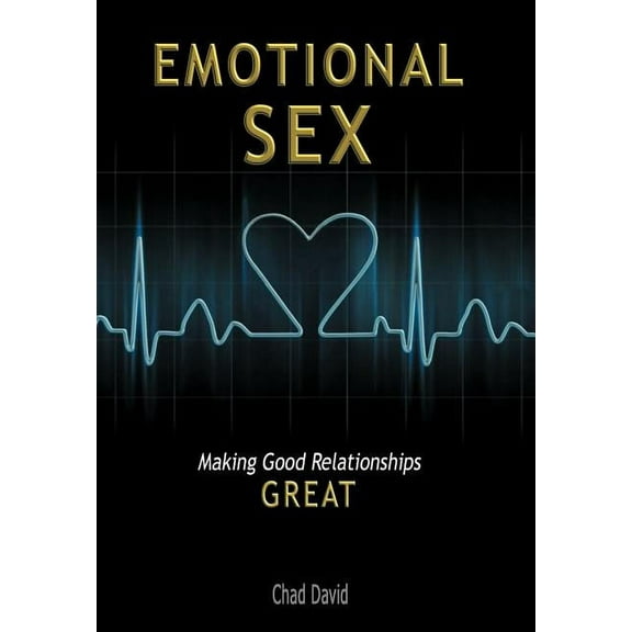 Emotional Sex: Making Good Relationships Great (Hardcover)