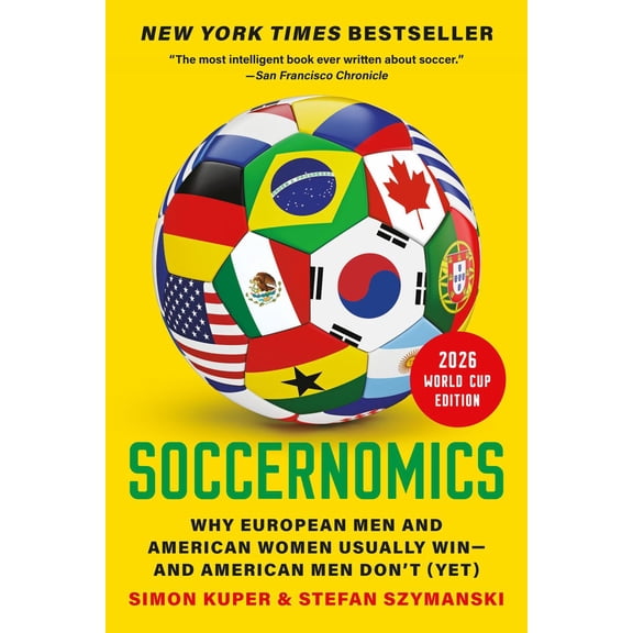 Soccernomics (2026 World Cup Edition): Why European Men and American Women Usually Win--And American Men Don't (yet) (Paperback)