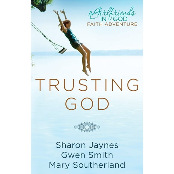 Trusting God : A Girlfriends in God Faith Adventure (Paperback)