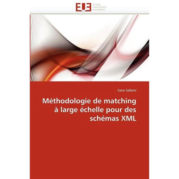 Omn.Univ.Europ.: Méthodologie de Matching À Large Échelle Pour Des Schémas XML (Paperback)