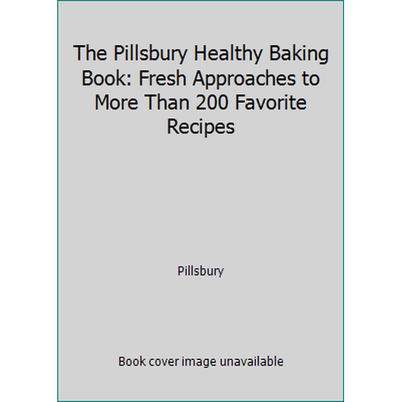 Pre-Owned The Pillsbury Healthy Baking Book: Fresh Approaches to More Than 200 Favorite Recipes (Hardcover) 0670857238 9780670857234