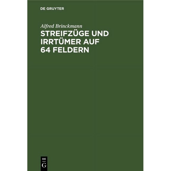 StreifzÃ¼ge Und IrrtÃ¼mer Auf 64 Feldern: Schachmeister Im Kampf. Eine Auswahl Aus Eigenen Kommentaren, (Hardcover)