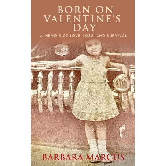 Born on Valentine's Day: A Memoir of Love, Loss, and Survival, (Hardcover)