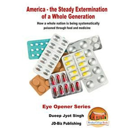 America: the Steady Extermination of a Whole Generation - How a Whole Nation Is Being Systematically Poisoned Through Food and Medicine - (Best Over The Counter Medicine For Poison Ivy)