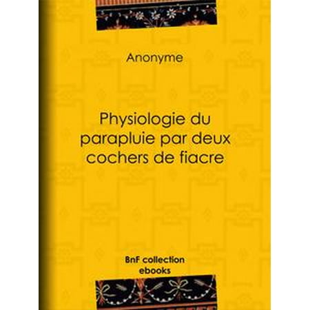 - Physiologie du parapluie par deux cochers de fiacre - eBook