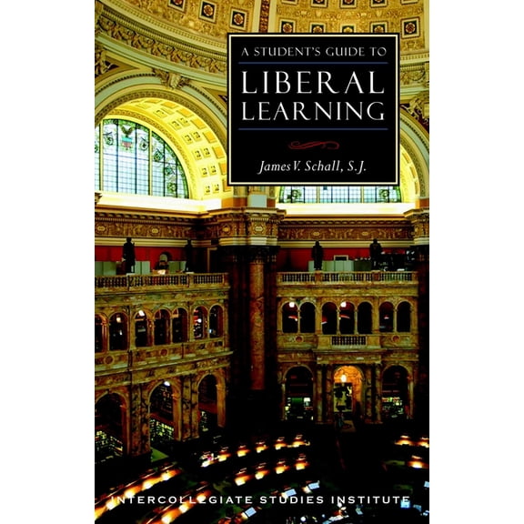 A Student's Guide to Liberal Learning : Liberal Learning Guide (Paperback)