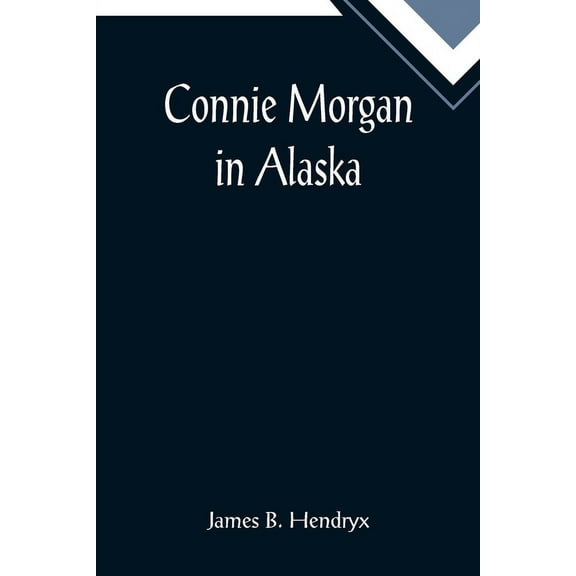 Connie Morgan in Alaska, (Paperback)