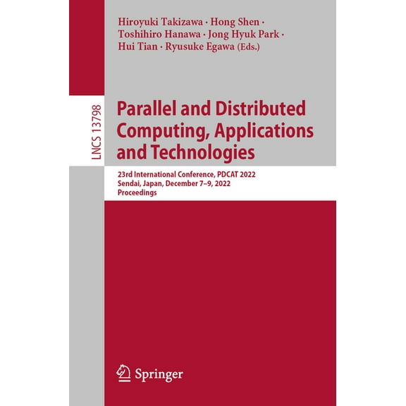 Lecture Notes in Computer Science Parallel and Distributed Computing, Applications and Technologies: 23rd International Conference, Pdcat 2022, Sendai, Ja, Book 13798, (Paperback)
