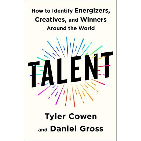 Talent: How to Identify Energizers, Creatives, and Winners Around the World
