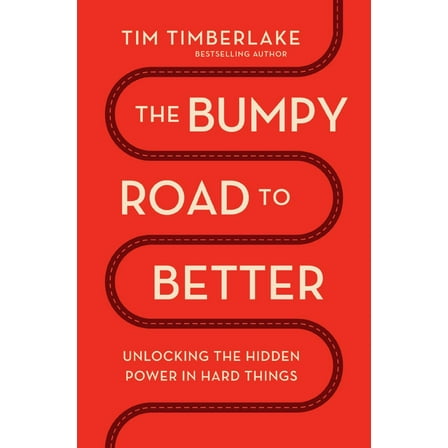 The Bumpy Road to Better: Unlocking the Hidden Power in Hard Things (Paperback)
