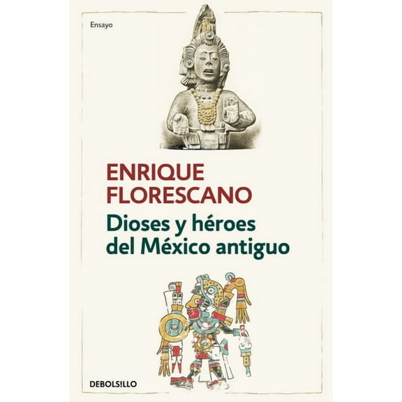 Dioses Y Héroes del México Antiguo / Gods and Heroes of Ancient Mexico, (Paperback)