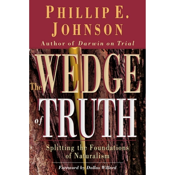 The Wedge of Truth: Splitting the Foundations of Naturalism, (Paperback)