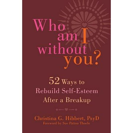 Who Am I Without You? : Fifty-Two Ways to Rebuild Self-Esteem After a (Best Way To Rebuild Credit After Bankruptcy)