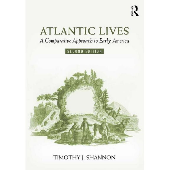 Atlantic Lives: A Comparative Approach to Early America, (Paperback)