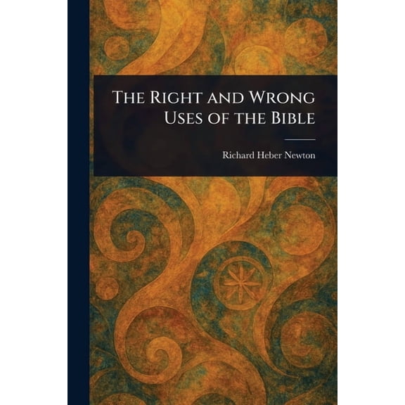 The Right and Wrong Uses of the Bible, (Paperback)