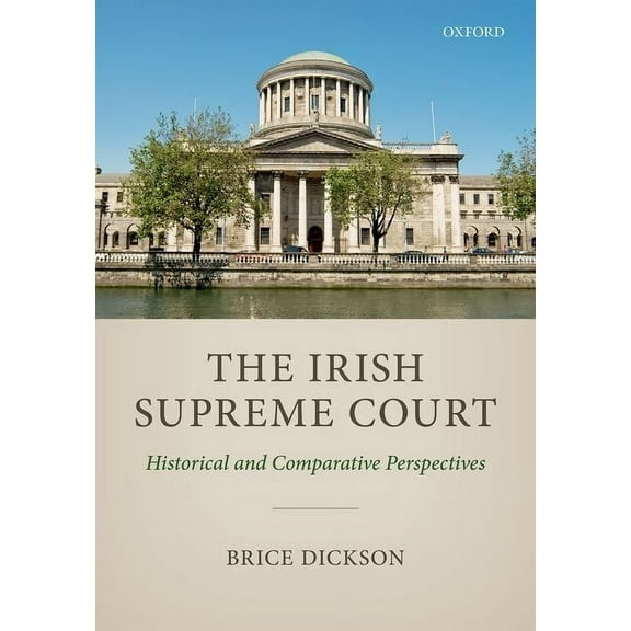 Irish Supreme Court: Historical and Comparative Perspectives, (Hardcover)