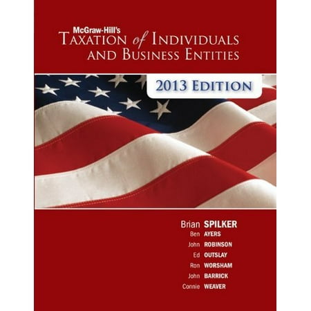 Mcgraw-Hill's Taxation Of Individuals And Business Entities by Brian Spilker