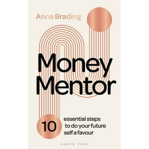 Money Mentor: 10 Essential Steps to Do Your Future Self a Favour, (Hardcover)