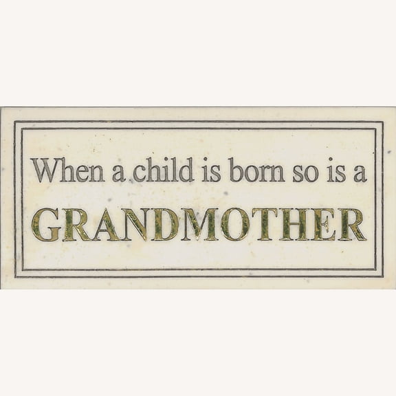 When a Child is Born so is a GrandMother a heart warming Plaque with stand