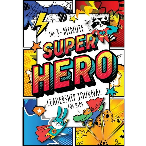 The 3-Minute Superhero Leadership Journal for Kids: A Guide to Becoming a Confident and Positive Leader (Growth Mindset , (Paperback)