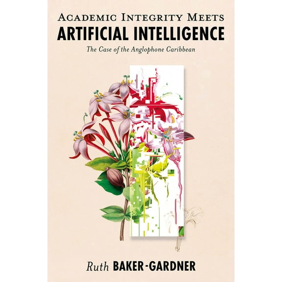 Academic Integrity Meets Artificial Intelligence: The Case of the Anglophone Caribbean, (Hardcover)