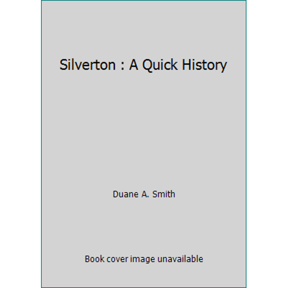 Pre-Owned Silverton : A Quick History (Paperback) 1889459186 9781889459189