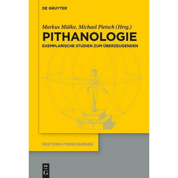 Rhetorik-Forschungen Pithanologie: Exemplarische Studien Zum Ãberzeugenden, Book 23, (Hardcover)