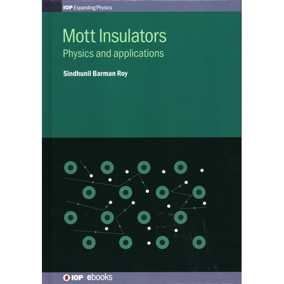 Programme: Iop Expanding Physics Mott Insulators: Physics and applications, (Hardcover)