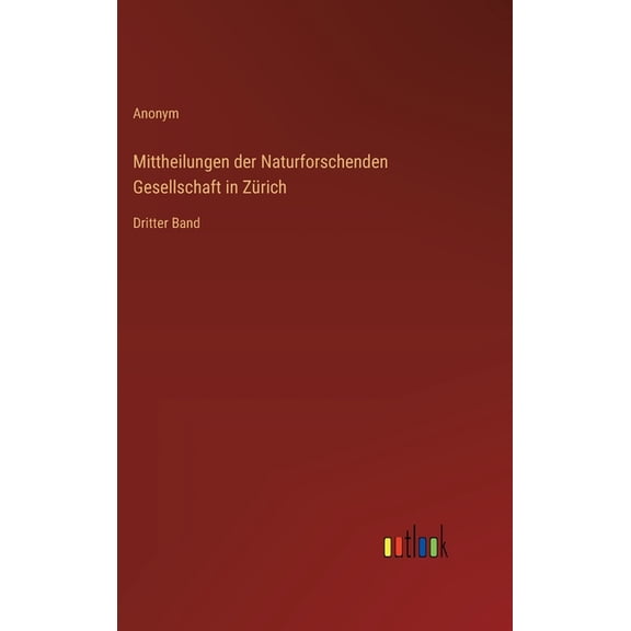 Mittheilungen der Naturforschenden Gesellschaft in ZÃ¼rich: Dritter Band, (Hardcover)