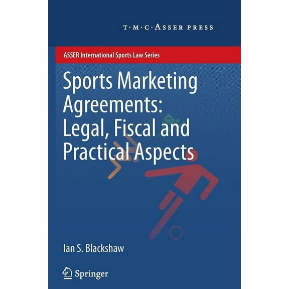 Asser International Sports Law Sports Marketing Agreements: Legal, Fiscal and Practical Aspects, (Paperback)