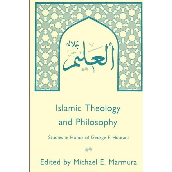 Islamic Theology and Philosophy: Studies in Honor of George F. Hourani, (Paperback)