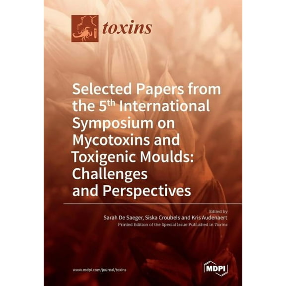 Selected Papers from the 5th International Symposium on Mycotoxins and Toxigenic Moulds: Challenges and Perspectives, (Paperback)