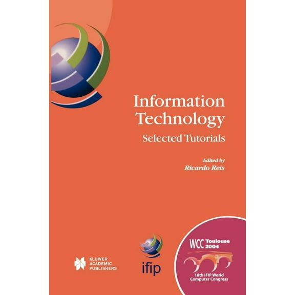 IFIP Advances in Information and Communi Information Technology: Selected Tutorials, Book 157, (Paperback)