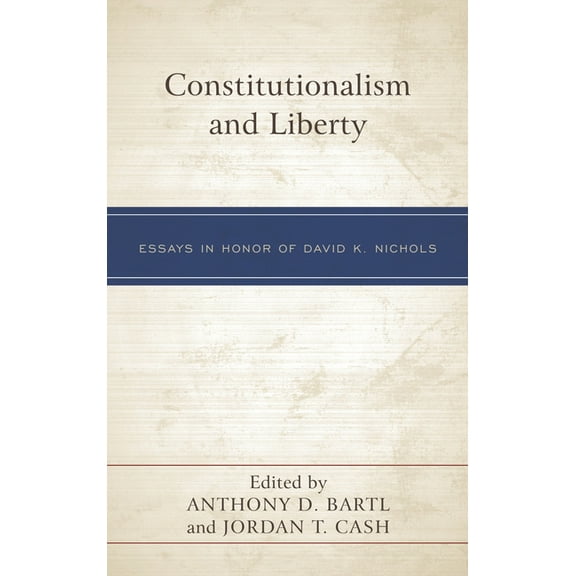Constitutionalism and Liberty: Essays in Honor of David K. Nichols, (Hardcover)