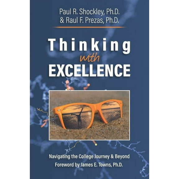 Thinking with Excellence: Navigating the College Journey and Beyond (Paperback)