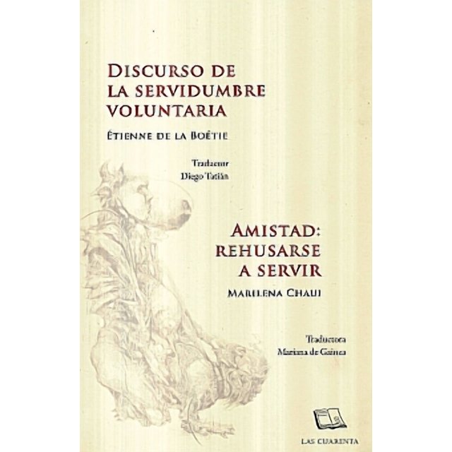 Discurso de la servidumbre voluntaria / amistad: rehusarse a servir