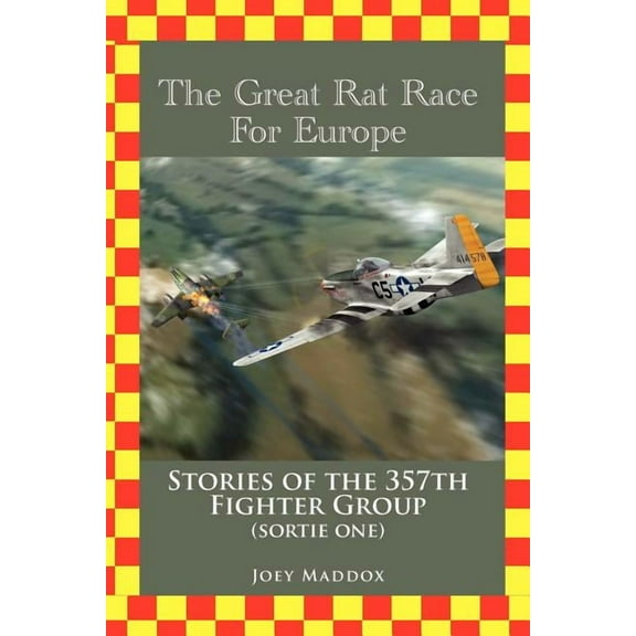 The Great Rat Race for Europe: Stories of the 357th Fighter Group Sortie Number One, (Paperback)
