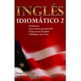 thumbnail image 1 of INGLES IDIOMATICO 2.: MODISMOS, ESTRUCTURAS GRAMATICALES, NUMEROSOS EJEMPLOS, MULTIPLES EJERCICIOS. TRILLAS EUGENE E. LONG, 1 of 1