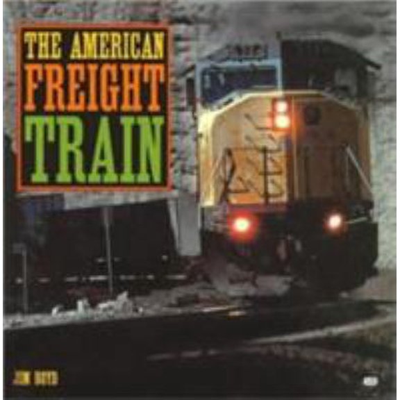 Pre-Owned The American Freight Train (Hardcover) 0760308330 9780760308332