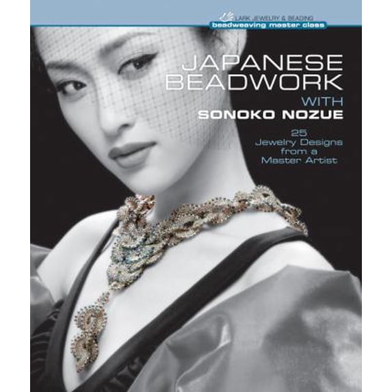 Pre-Owned Japanese Beadwork with Sonoko Nozue: 25 Jewelry Designs from a Master Artist (Beadweaving Master Class Series) (Hardcover) 1454702788 9781454702788