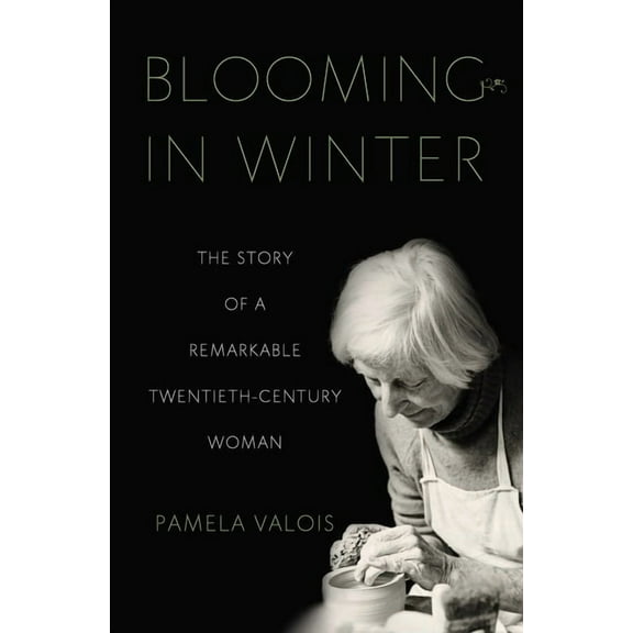 Blooming in Winter: The Story of a Remarkable Twentieth-Century Woman, (Paperback)